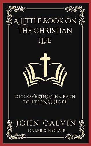 A Little Book on the Christian Life: Discovering the Path to Eternal Hope (Grapevine Press) von Grapevine India